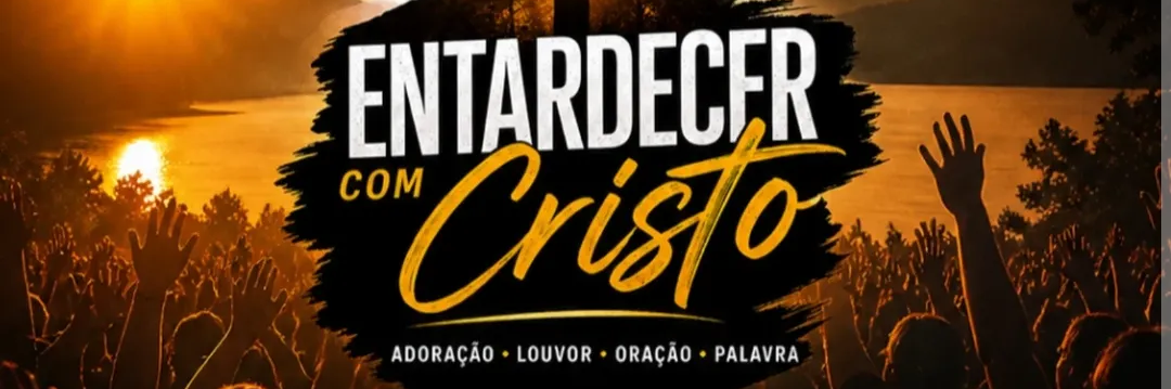 Entardecer com Cristo (Dia 08/08/2026 em Caxias do Sul )
